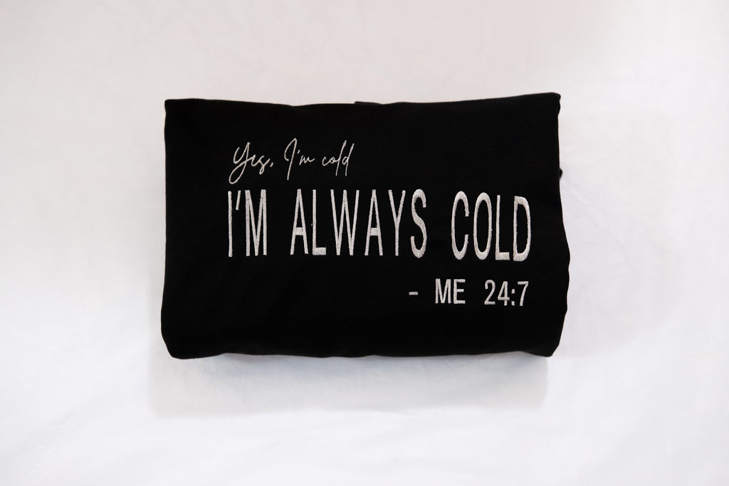 Embroidered “I’m Always Cold” Hoodie