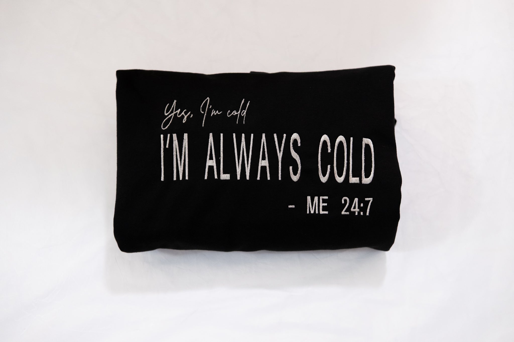 Embroidered “I’m Always Cold” Hoodie