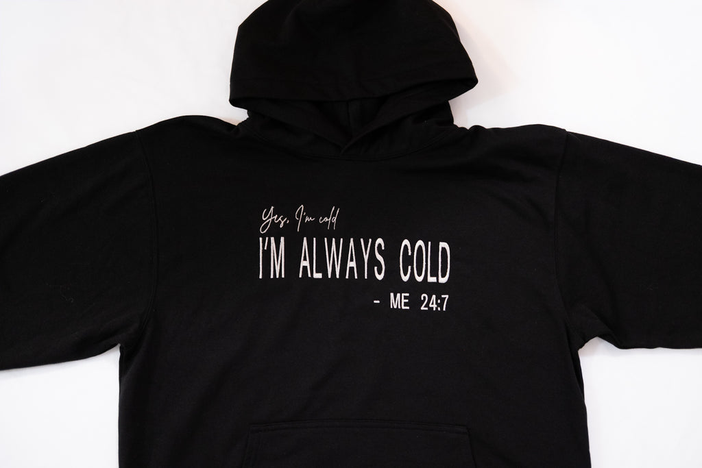 Embroidered “I’m Always Cold” Hoodie