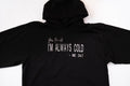 Embroidered “I’m Always Cold” Hoodie