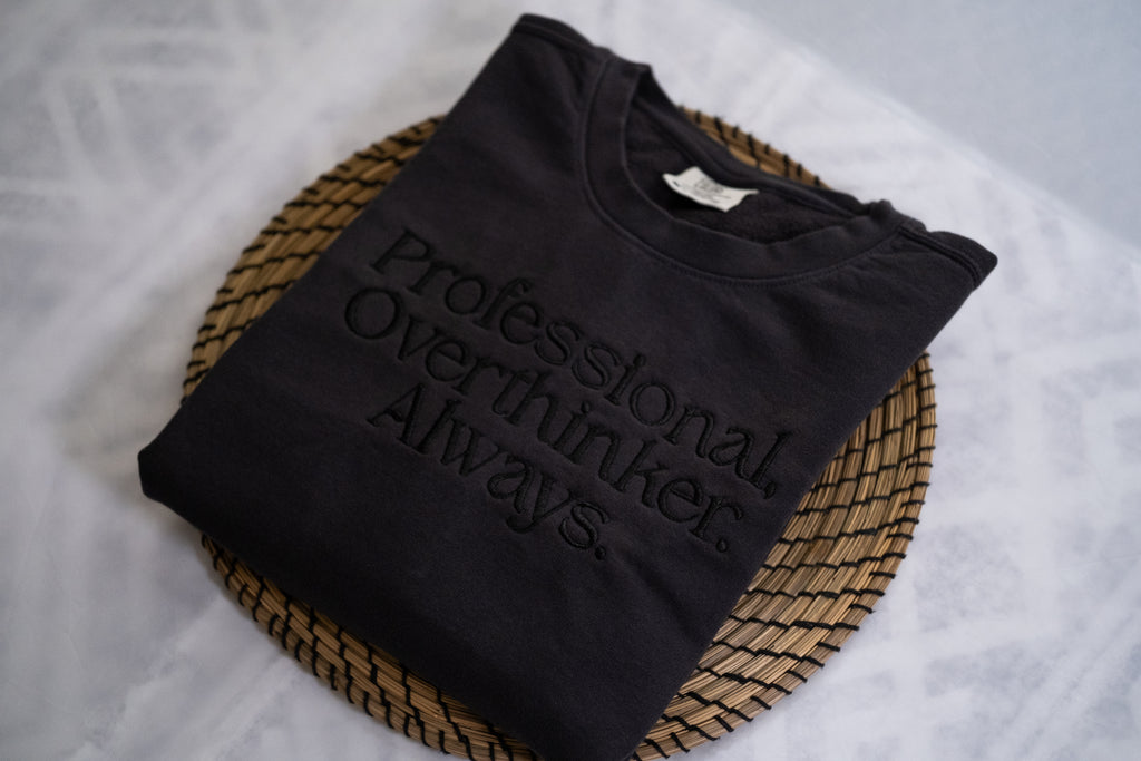 Embroidered Statement Sweatshirt: "Professional Overthinker. Always." - Black, Unisex